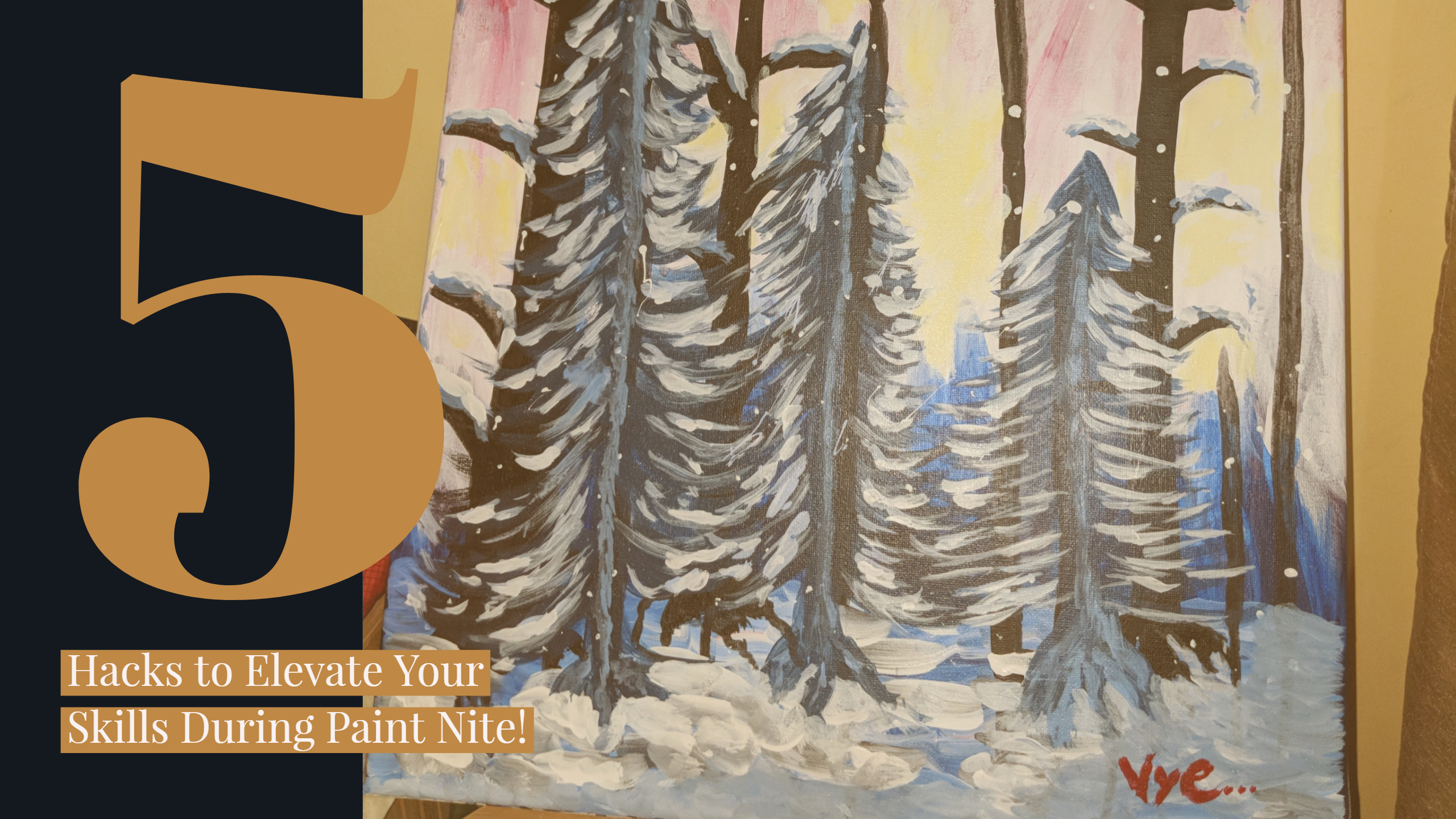 5 Hacks to Elevate Your Skills During Paint Nite!